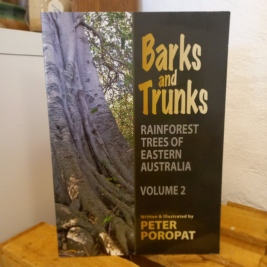 Barks and Trunks: Rainforest Trees of South-Eastern Australia Vol 2 – Written & Illustrated by Peter Poropat-Book - Field Guide / Natural History-Tilbrook and Co