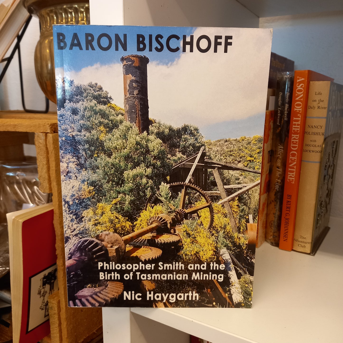 Baron Bischoff - Philosopher Smith and the birth of Tasmanian mining by Nic Haygarth-Book-Tilbrook and Co