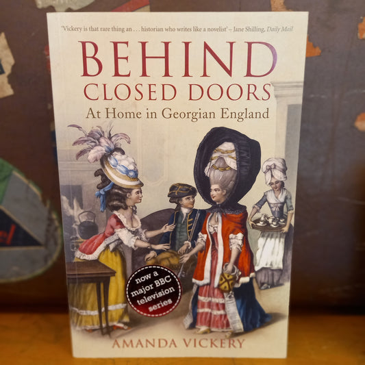 Behind Closed Doors: At Home in Georgian England by Amanda Vickery-Book-Tilbrook and Co