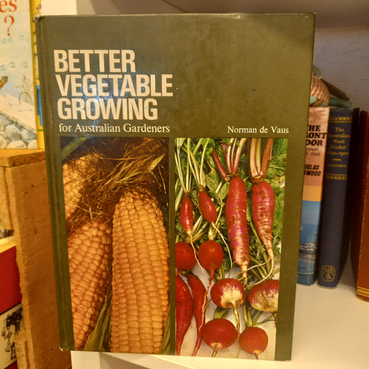 Better Vegetable Growing for Australian Gardners by Norman De Vaus-Book-Tilbrook and Co