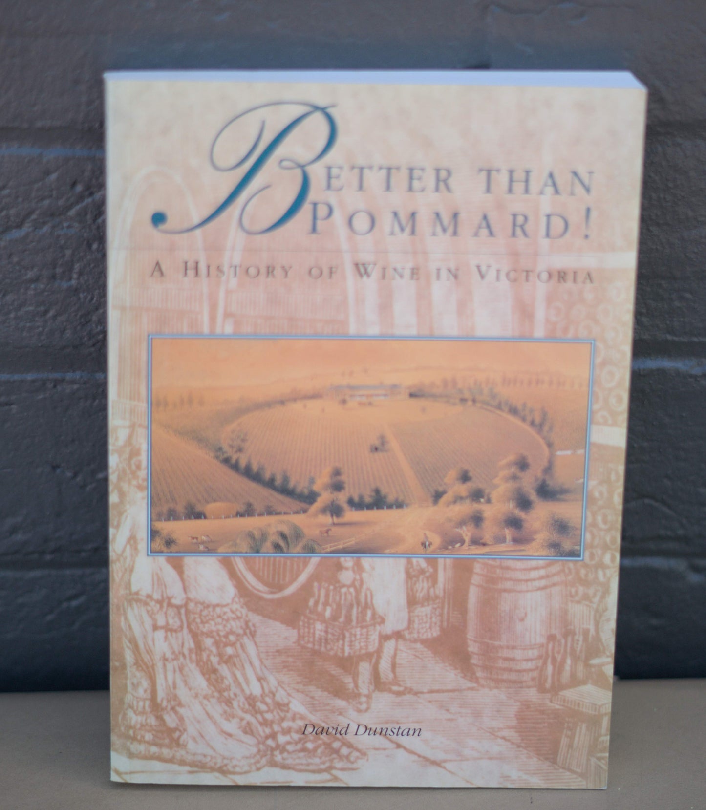 Better than Pommard!: A history of wine in Victoria by David Dunstan-Books-Tilbrook and Co