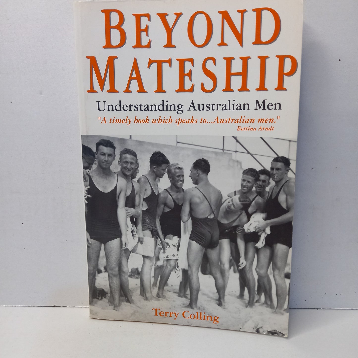 Beyond mateship: Understanding Australian men by Terry Colling-Book-Tilbrook and Co