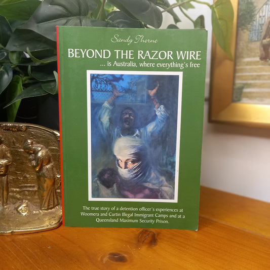 Beyond the Razor Wire: —Is Australia, Where Everything’s Free – Sandy Thorne (2003)-Biography / Australian Social Issues-Tilbrook and Co