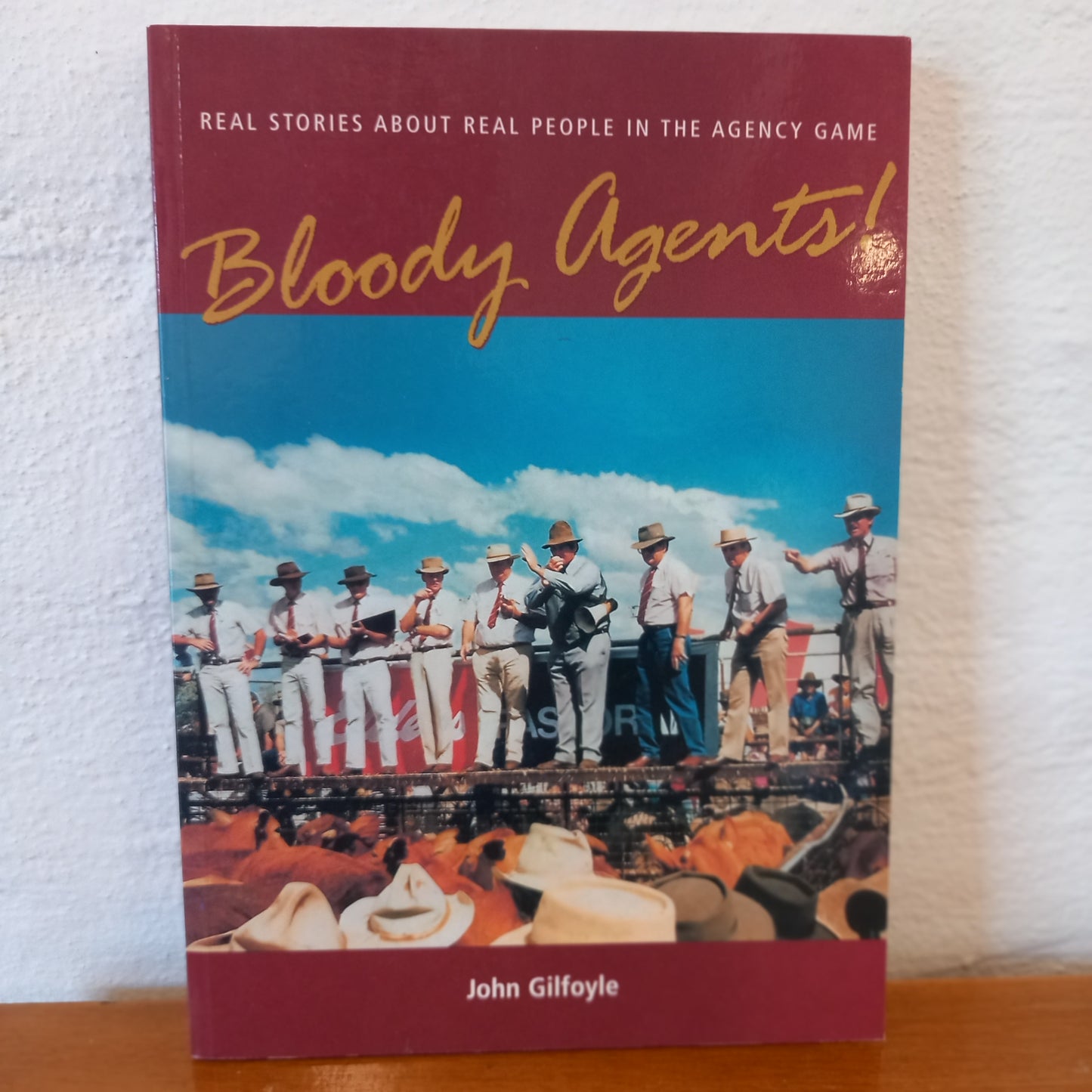 Bloody Agents. Real Stories About Real People In The Agency Game by John Gilfoyle-Book-Tilbrook and Co