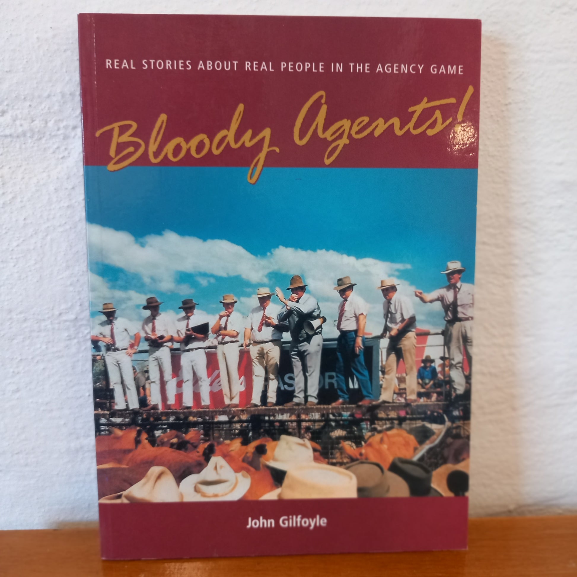 Bloody Agents. Real Stories About Real People In The Agency Game by John Gilfoyle-Book-Tilbrook and Co