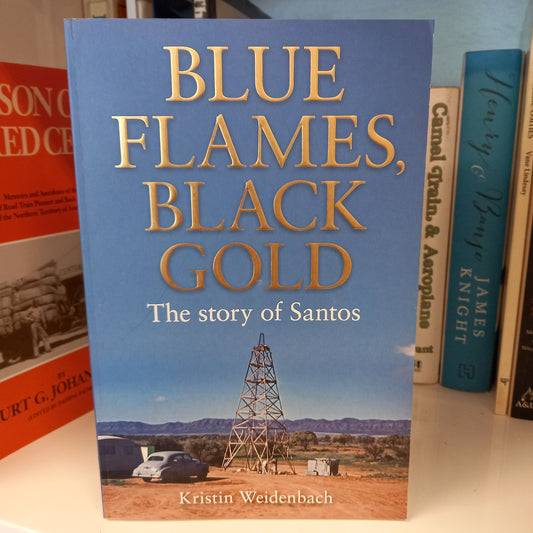 Blue Flames, Black Gold. The Story Of Santos by Kristin Weidenbach-Books-Tilbrook and Co