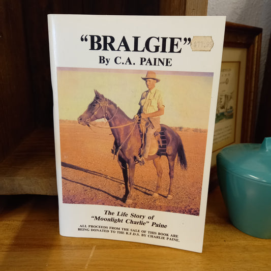 "Bralgie" (the Boss with the Long Legs) The Life Story of "Moonlight Charlie" Paine by C.A.Paine-Book-Tilbrook and Co