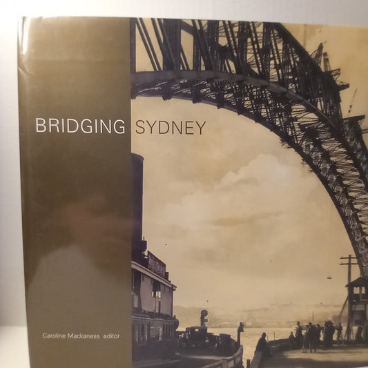 Bridging Sydney edited by Caroline Mackaness-Book-Tilbrook and Co