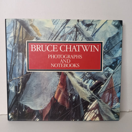 Bruce Chatwin Photographs and notebooks by David King, Ed. Francies Wyndham-Book-Tilbrook and Co