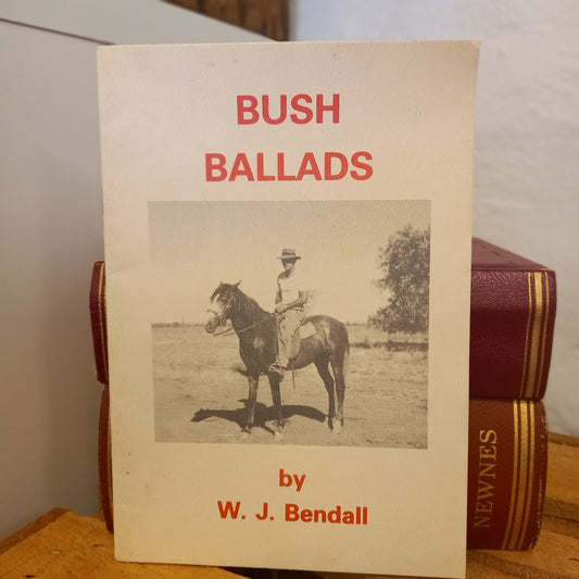 Bush Ballads / W.J. Bendall-Australian Bush Poetry / Local Western NSW Verse-Tilbrook and Co