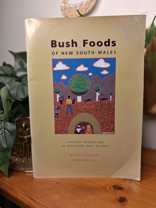 Bush Foods of New South Wales – Kathy Stewart & Bob Percival (1997)-Aboriginal Studies / Australian Botany &amp; Bush Foods-Tilbrook and Co