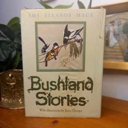 Bushland Stories / Amy Eleanor Mack; Illustrated by Joyce Dennys – Angus & Robertson, 1983-Australian Children’s Literature / Illustrated Storybook-Tilbrook and Co