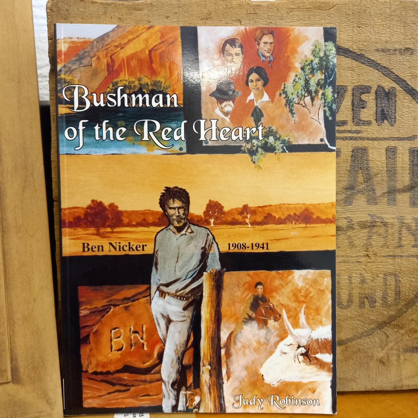 Bushman of the Red Heart : Ben Nicker 1908 - 1941 by Judy Robinson-Book-Tilbrook and Co