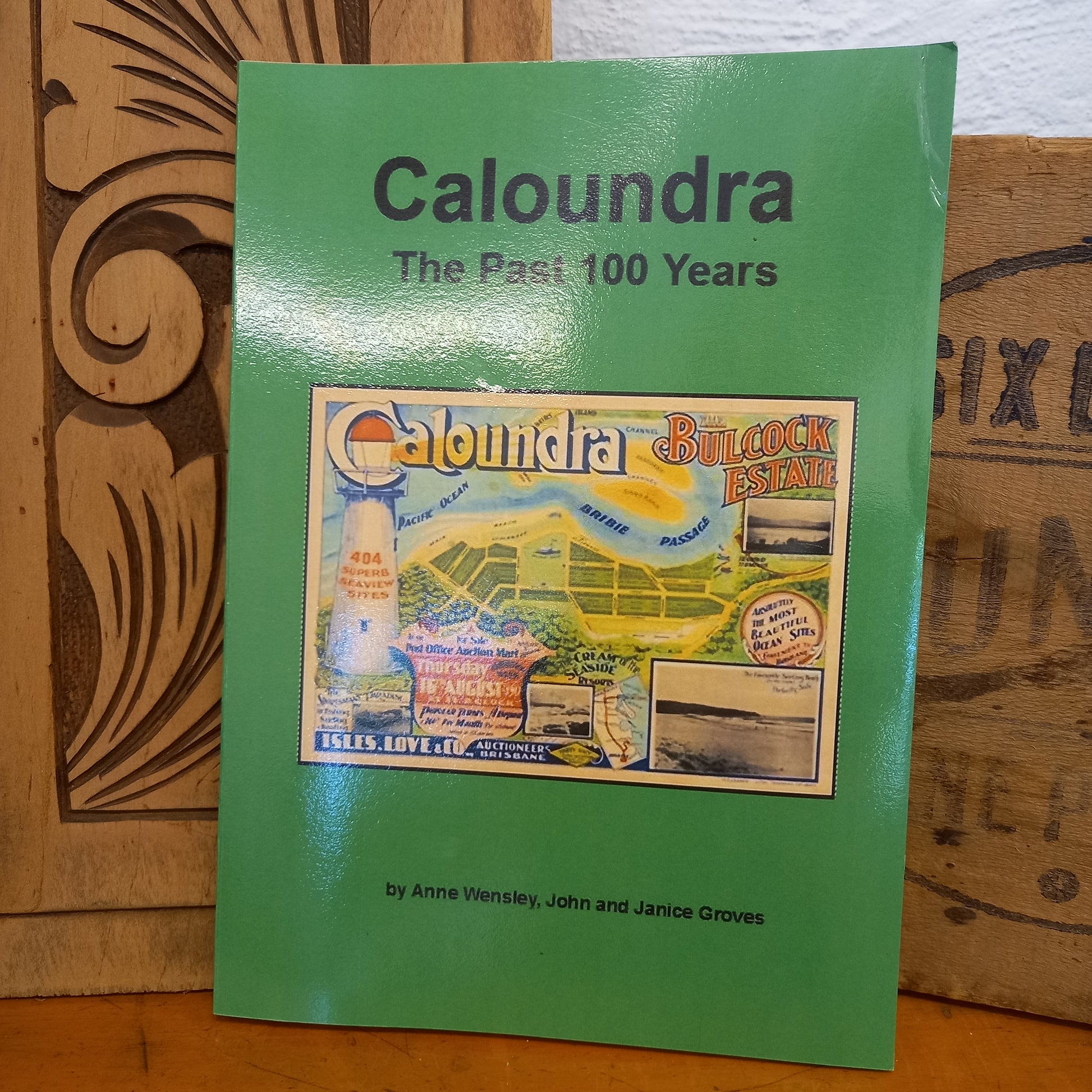 Caloundra The Past 100 Years by Anne Wensley, John and Janice Groves-Book-Tilbrook and Co