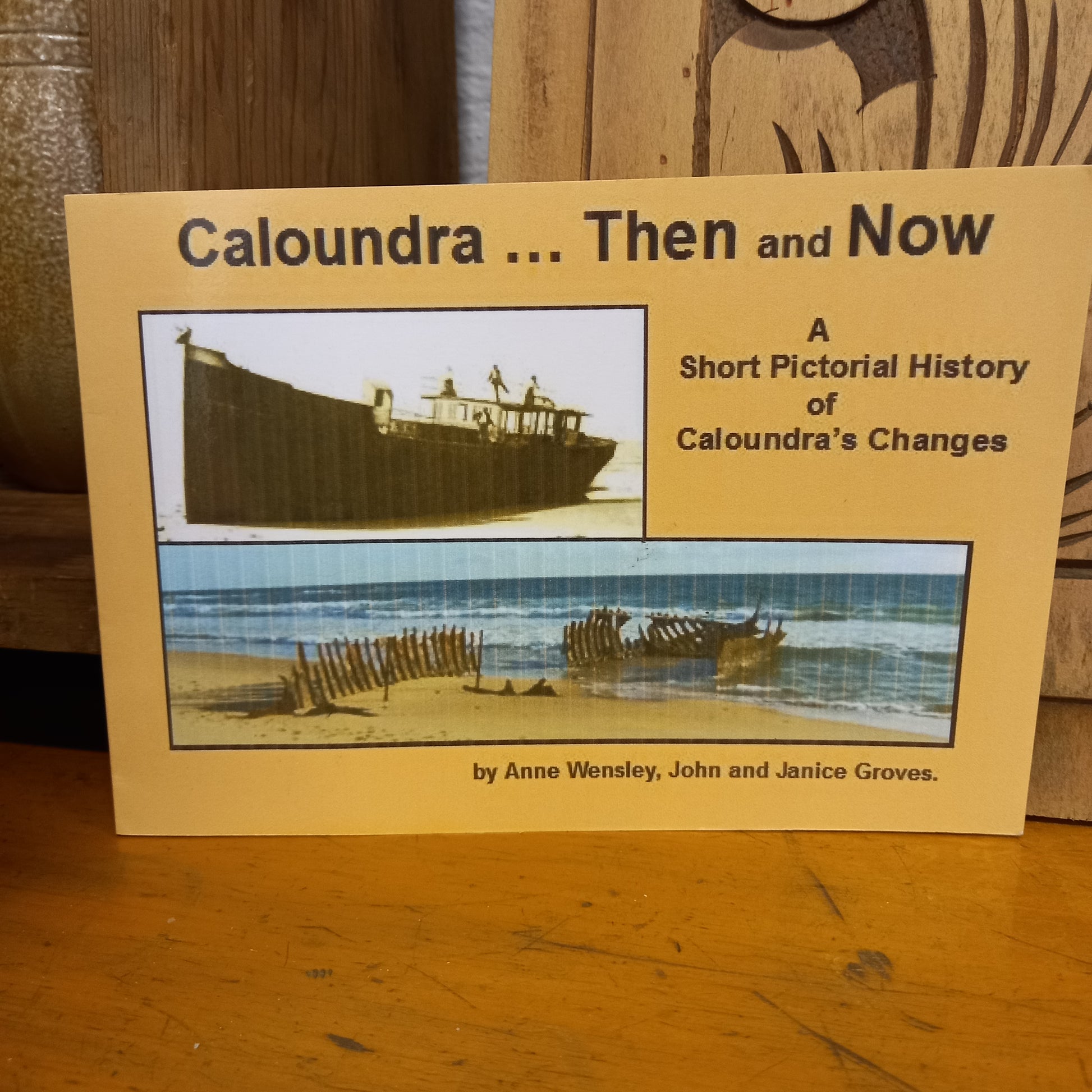 Caloundra... Then and Now by by John and Janice Groves, Anne Wensley-Tilbrook and Co