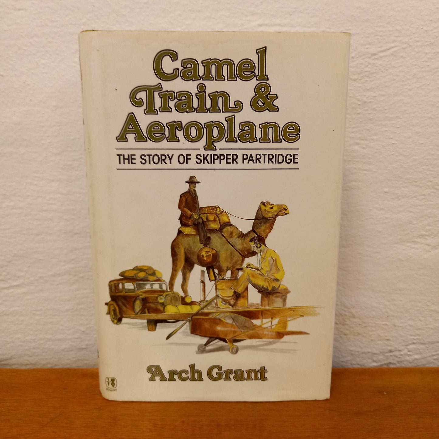 Camel train & aeroplane: The story of Skipper Partridge by Arch Grant-Book-Tilbrook and Co