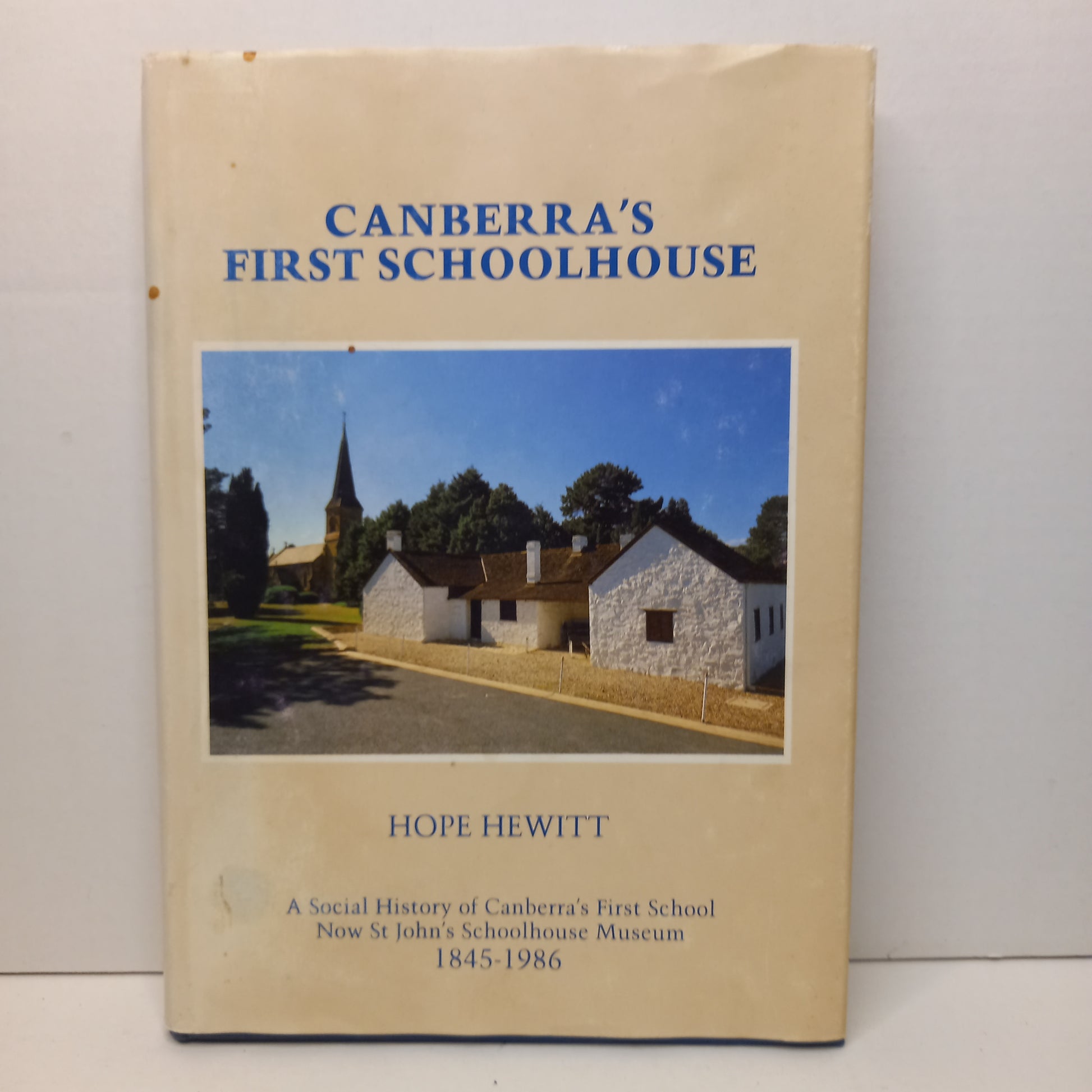 Canberra's First School House-a Social History of Canberra's First School Now St John's Schoolhouse Museum 1845-1986-Book-Tilbrook and Co