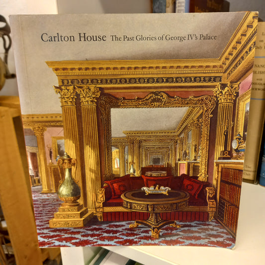 Carlton House The Past Glories of George IV's Palace-Books-Tilbrook and Co