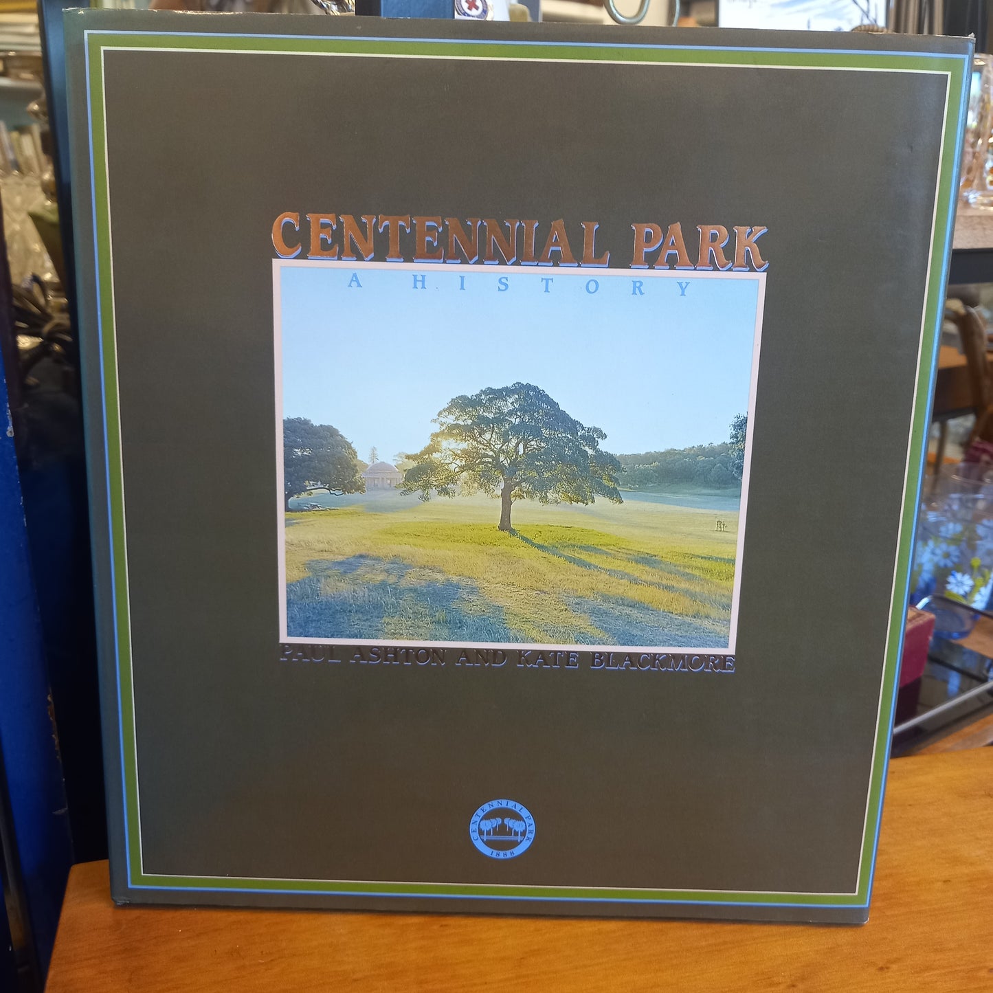 Centennial Park A History by Paul Ashton and Kate Blackmore