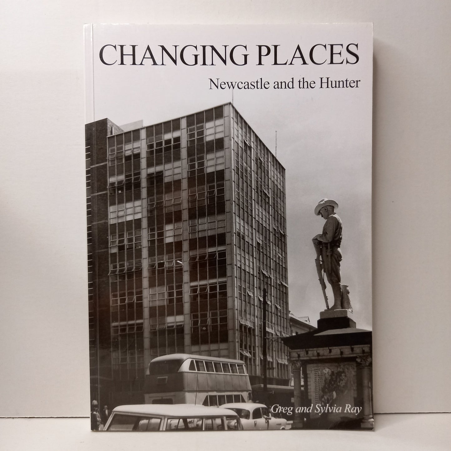 Changing Places Newcastle and the Hunter by Greg and Sylvia Ray-Book-Tilbrook and Co