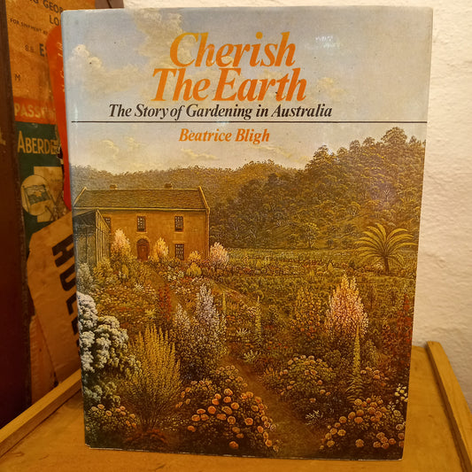Cherish the earth: The story of gardening in Australia by Beatrice Bligh-Book-Tilbrook and Co