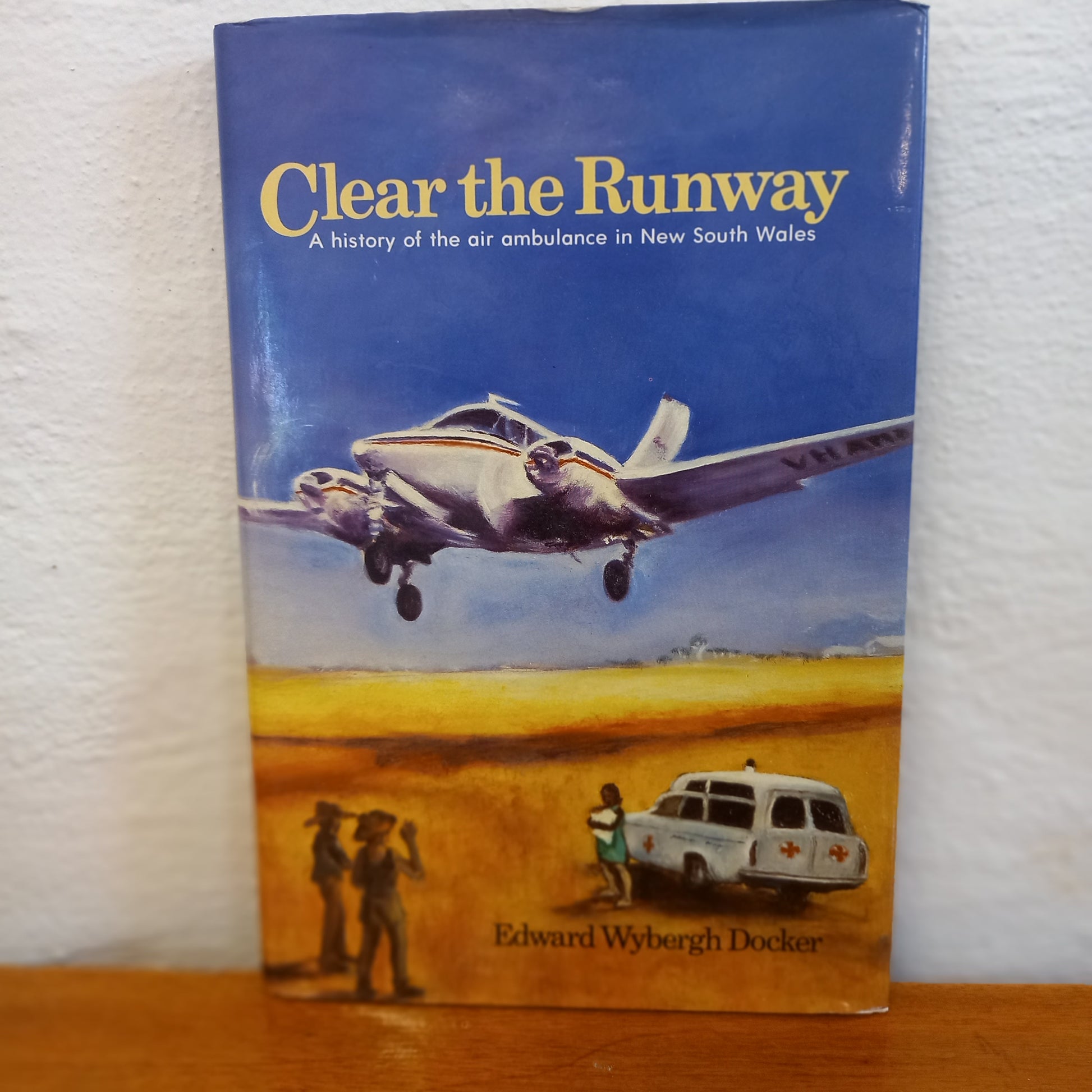 Clear The Runway: A History of the Air Ambulance In New South Wales by Edward Wybergh Docker-Book-Tilbrook and Co