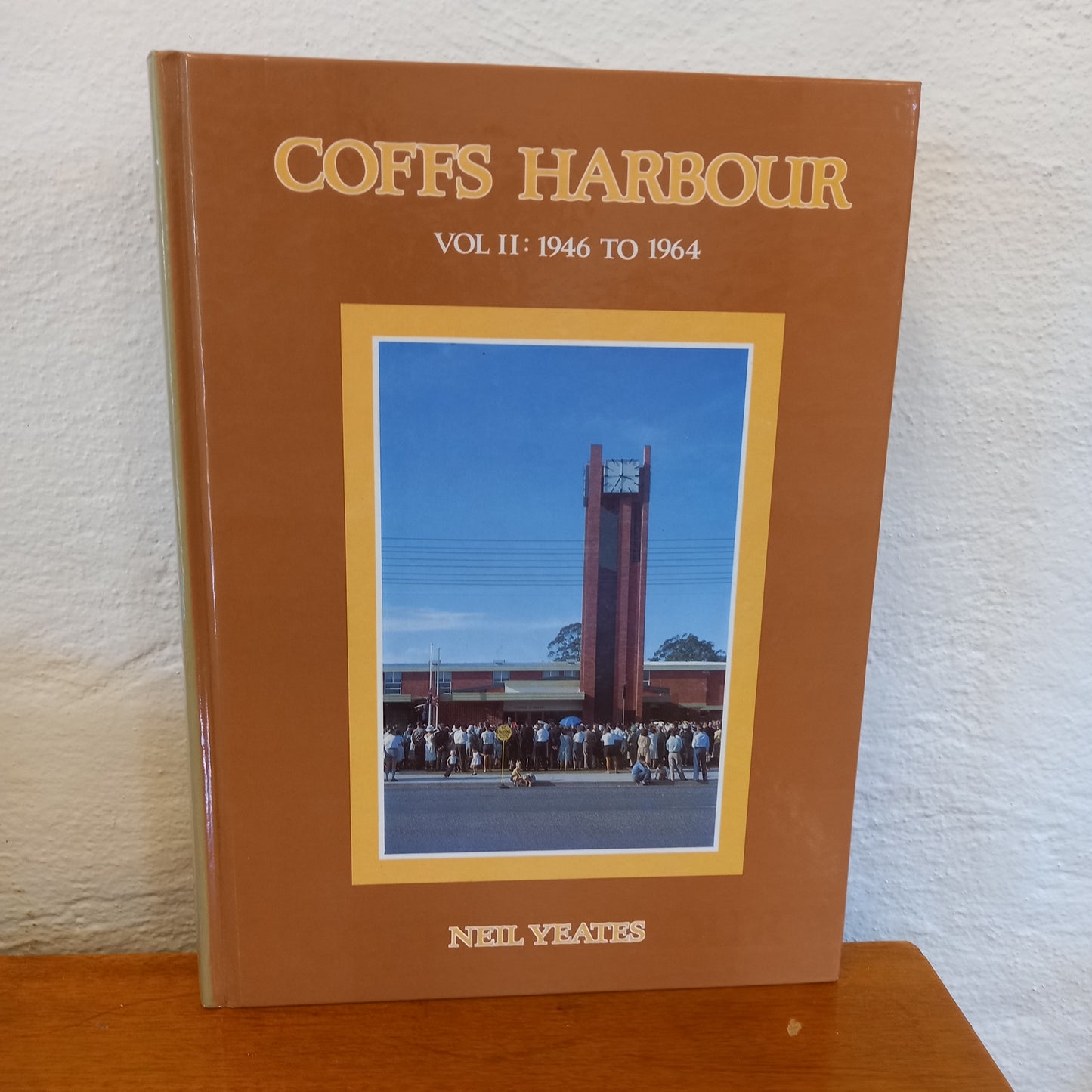 Coffs Harbour Volume Two: 1946-1964 by Neil Yeates-Book-Tilbrook and Co