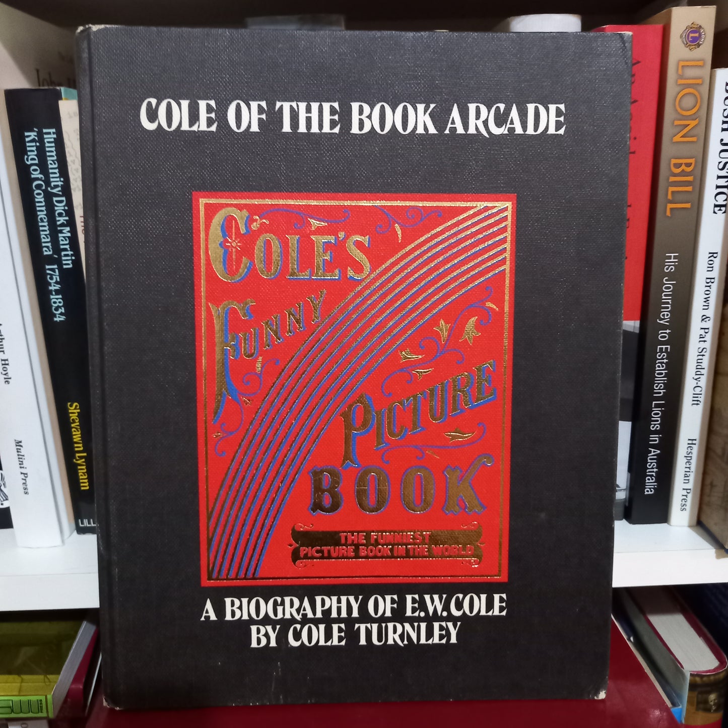 Cole Of The Book Arcada A Pictorial Biography Of E W Cole by Cole Turnley-Books-Tilbrook and Co