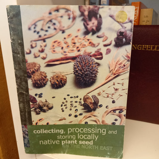 Collecting, processing and storing locally, native plant seed in the North East-Book-Tilbrook and Co