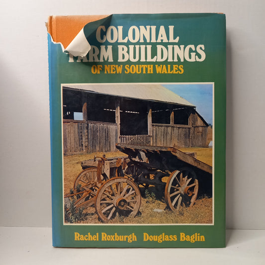 Colonial Farm Buildings of New South Wales by Rachel Roxburgh and Douglass Baglin-Tilbrook and Co