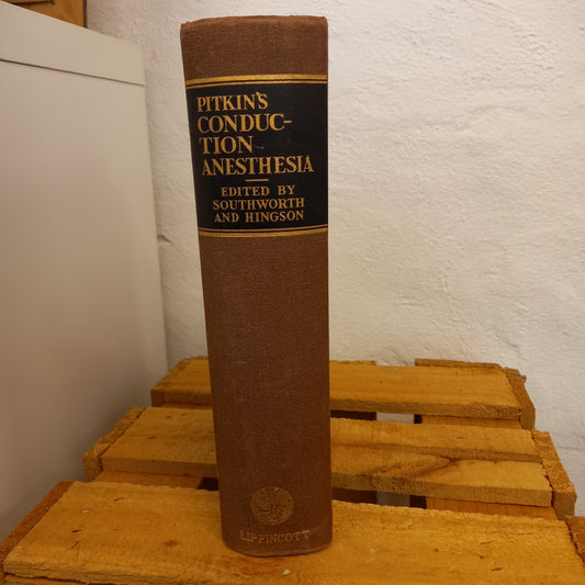 Conduction Anesthesia, Clinical Studies of George P. Pitkin Edited by James L. Southworth; Robert A. Hingson-Books-Tilbrook and Co