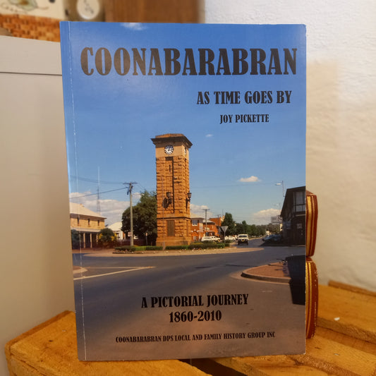 Coonabarabran As Time Goes By: A Pictorial Journey 1860–2010 by Joy Pickette-Local History / Photographic Record / Indigenous Cultural History-Tilbrook and Co