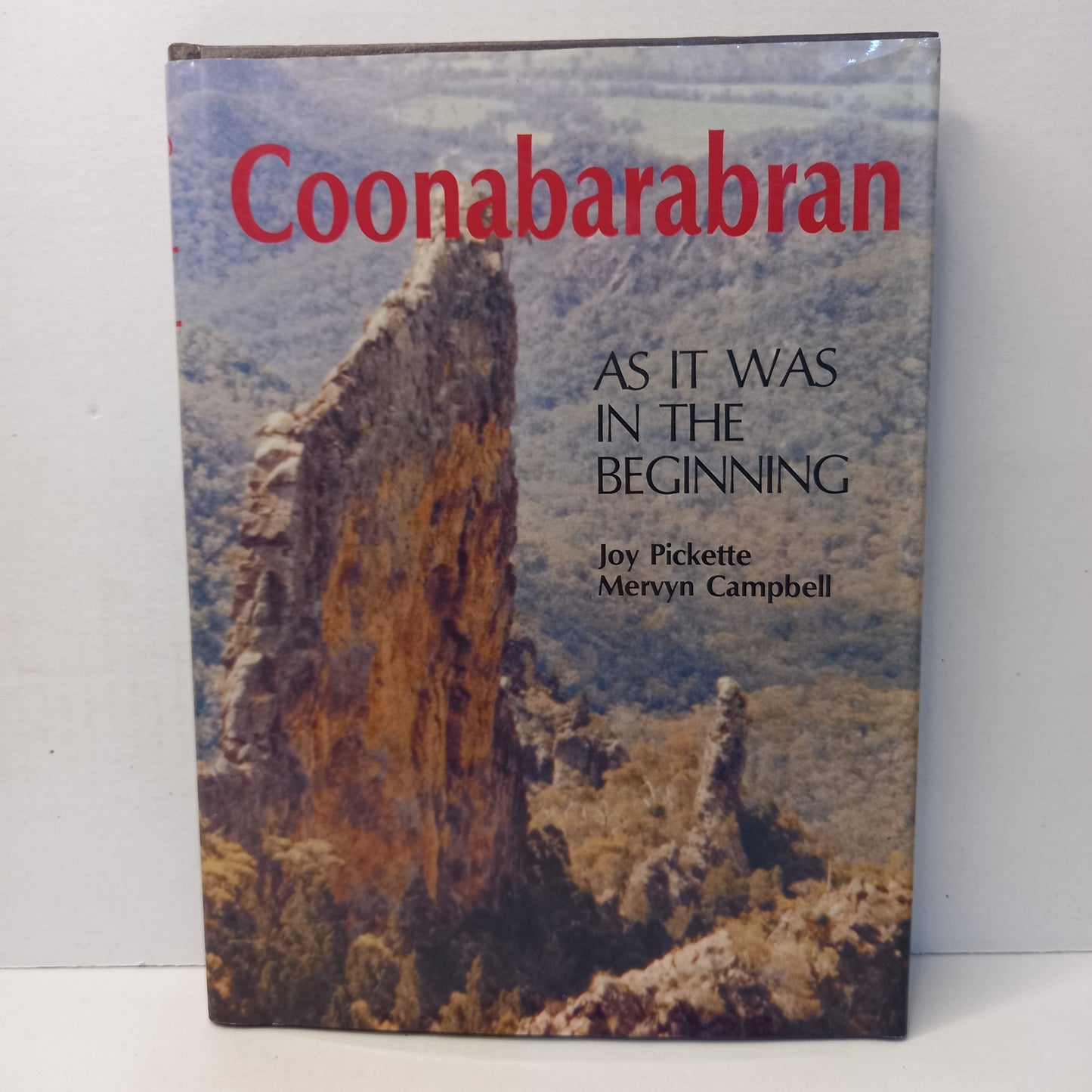 Coonabarabran, as it was in the beginning: A history of Coonabarabran to 1900 by Joy Pickette and Mervyn Campbell-Book-Tilbrook and Co