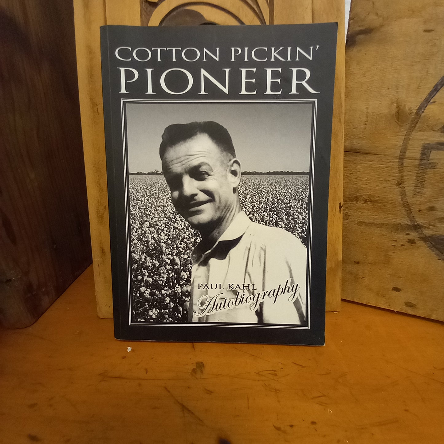 Cotton Pickin' Pioneer Autobiography by Paul Kahl-Book-Tilbrook and Co