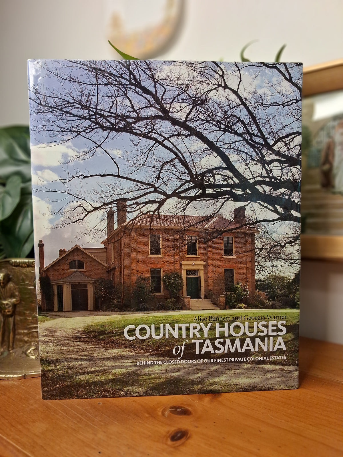 Country Houses of Tasmania: Behind the Closed Doors of Our Finest Private Colonial Estates – Alice Bennett &amp; Georgia Warner-Tasmanian History / Historic Homes / Architecture / Colonial Estates-Tilbrook and Co