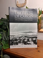 The Fields of Cargo: A Story of Ambition, Courage and Tenacity-Australian Local History / Central West NSW / Regional History / Genealogy Reference-Tilbrook and Co