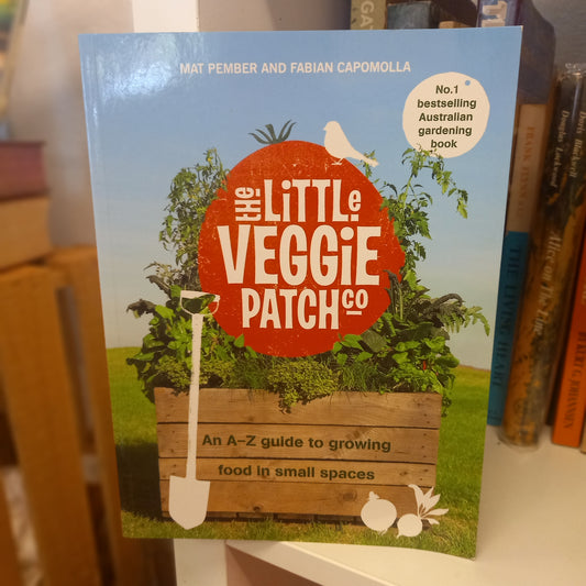 The Little Veggie Patch Co.: How to Grow Food in Small Spaces – Fabian Capomolla & Mat Pember (2011)-Gardening – Urban & Small Space-Tilbrook and Co