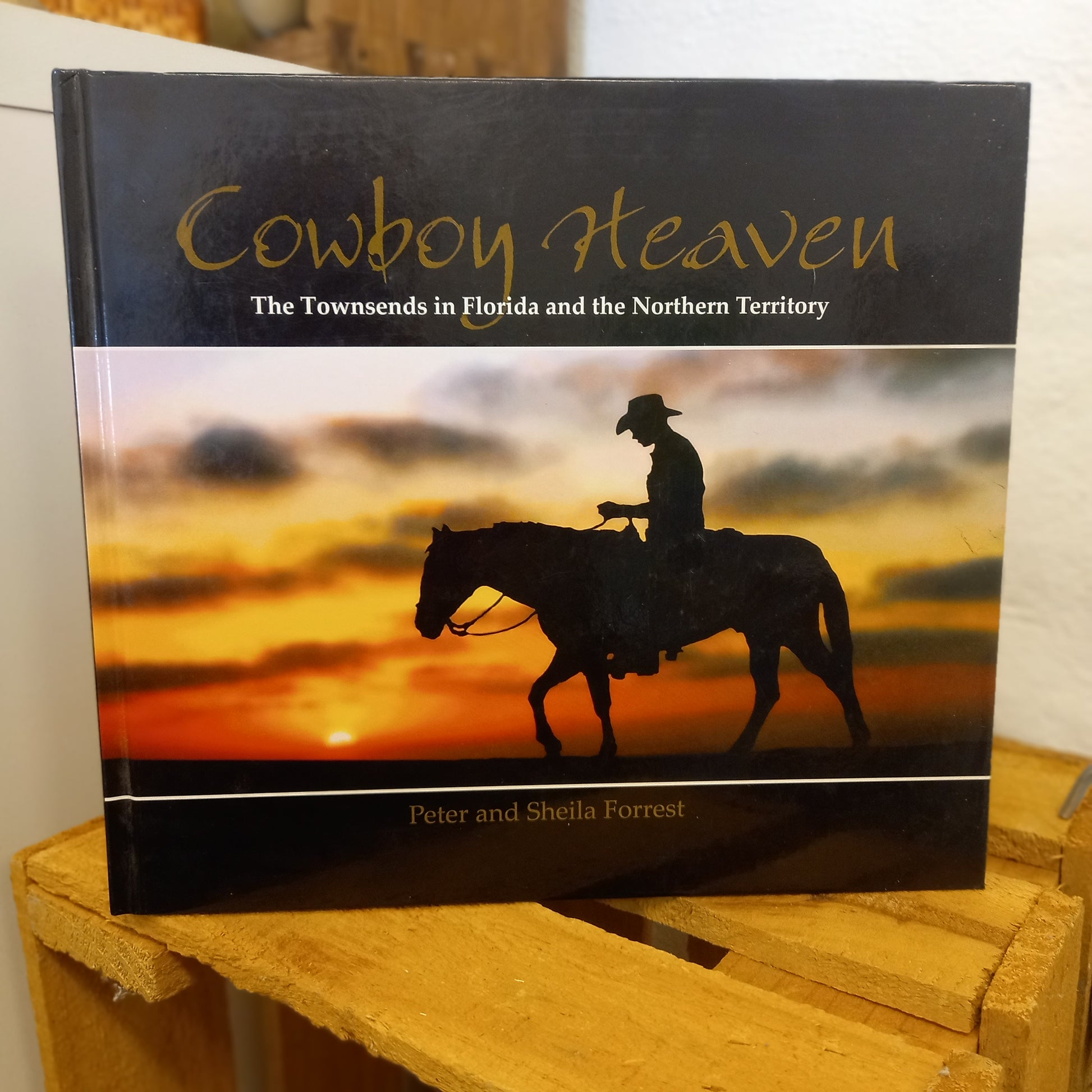 Cowboy Heaven: The Townsends in Florida and the Northern Territory by Peter and Sheila Forrest (2012)-Biography / Family History / Pastoral Heritage-Tilbrook and Co