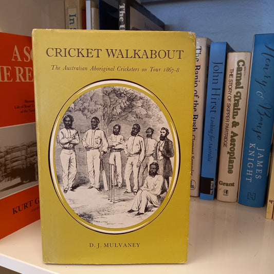 Cricket Walkabout: The Australian Aboriginal Cricketers on Tour 1867-8 by D J Mulvaney-Books-Tilbrook and Co