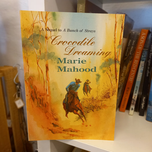 Crocodile Dreaming: The Sequel to A Bunch of Strays by Marie Mahood (1999)-Book - Australian rural fiction / Outback literature-Tilbrook and Co
