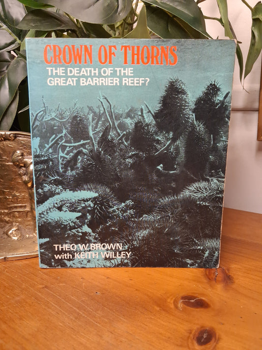 Crown of Thorns The Death of the Great Barrier Reef by Theo Brown with Keith Willey 1972 softcover book