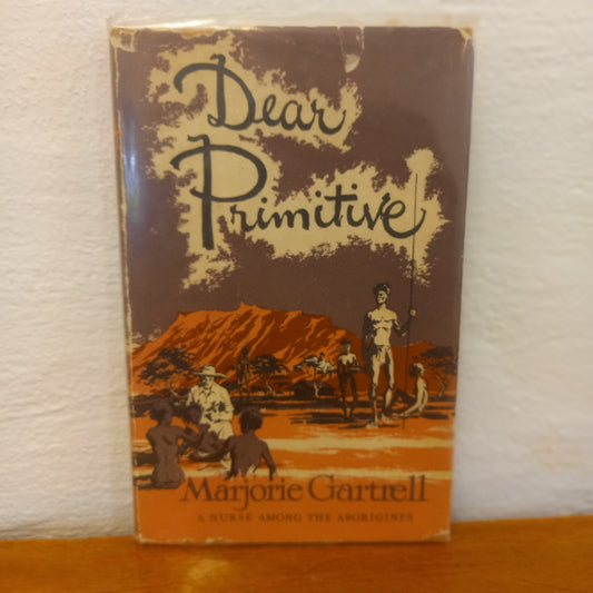 Dear Primitive A Nurse Among the Aborigines by Marjorie Gartrell-Book-Tilbrook and Co