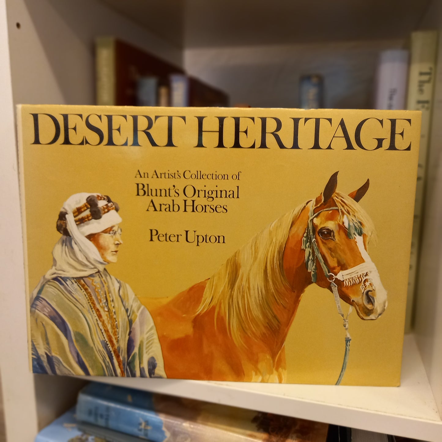 Desert heritage an artist's collection of Blunt's original Arab horses by Peter Upton-Book-Tilbrook and Co