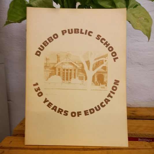 Dubbo Public School: 130 Years of Education, 1858-1988 by C and JJ Fletcher-Book-Tilbrook and Co