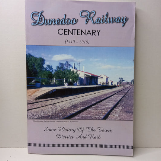 Dunedoo railway centenary : 1910 - 2010 researched by Roy Cameron-Book-Tilbrook and Co