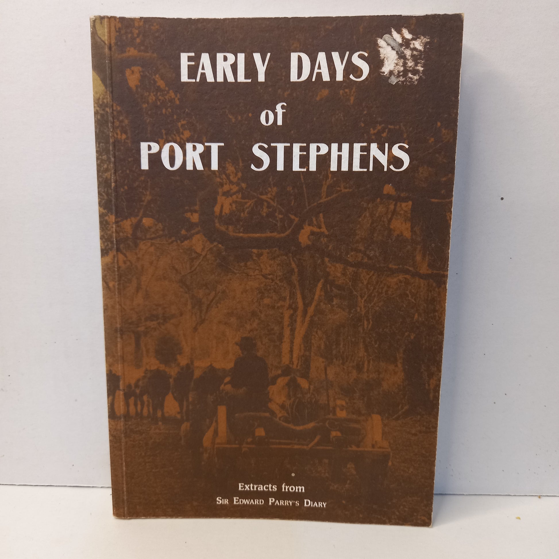 Early Days of Port Stephens: Extracts from Sir Edward Parry's Diary by Sir William Edward Parry-Book-Tilbrook and Co