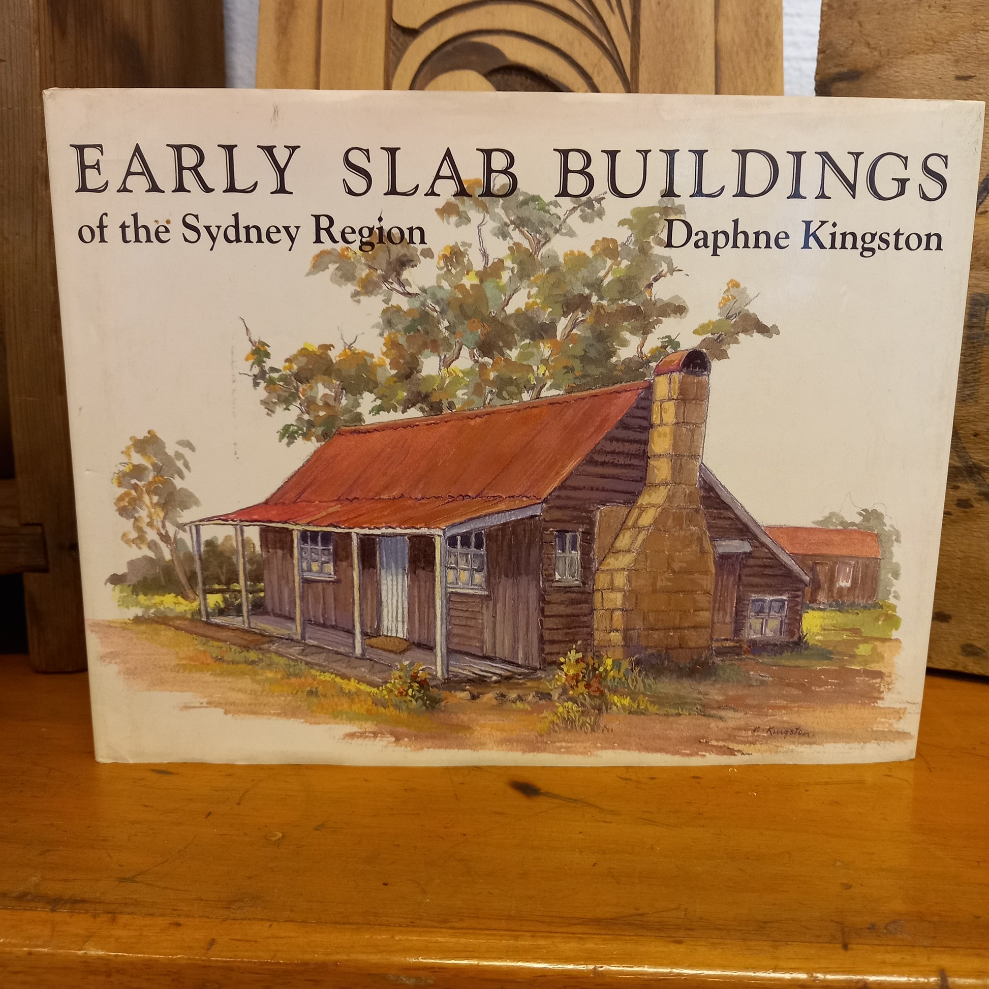 Early Slab Buildings of the Sydney Region by Daphne Kingston-Book-Tilbrook and Co