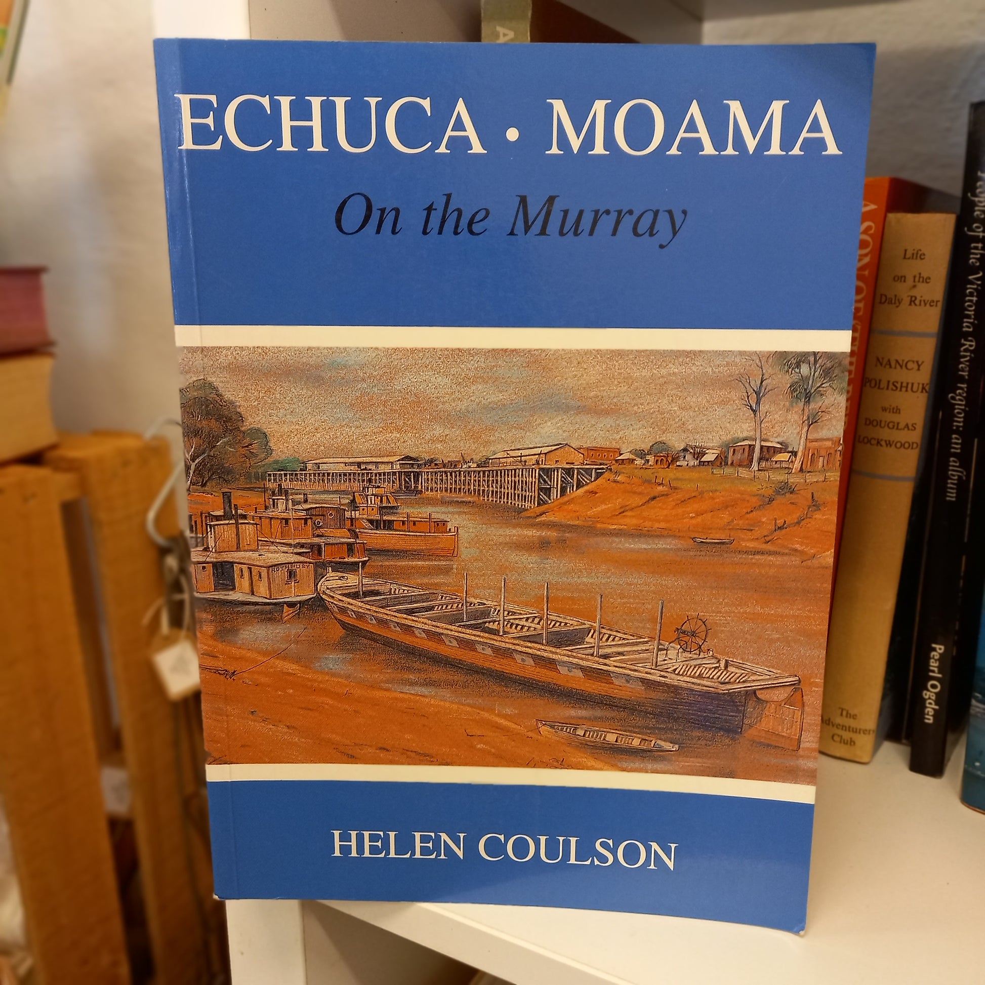 Echuca Moama: On the Murray by Helen Coulson (1995, Softcover)-Book - Regional history / River heritage / Australian social history-Tilbrook and Co