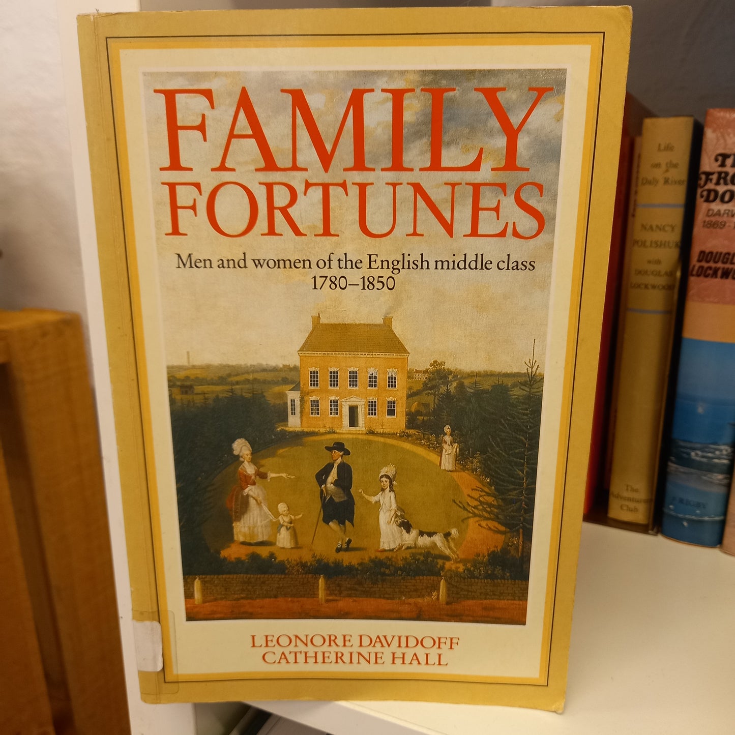Family Fortunes Men and Women of the English Middle Class 1780-1850 by Leonore Davidoff and Catherine Hall-Books-Tilbrook and Co