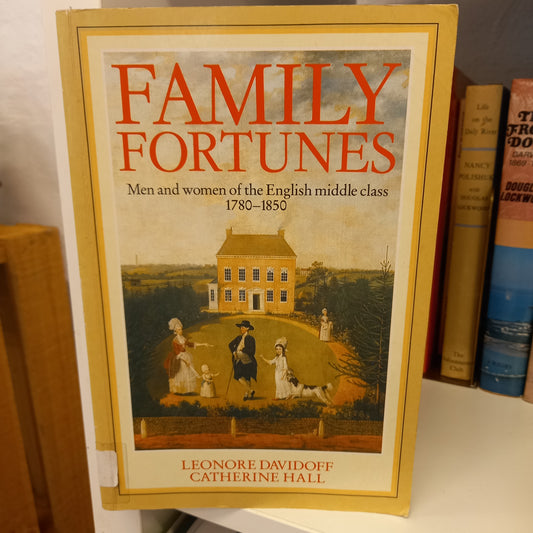 Family Fortunes Men and Women of the English Middle Class 1780-1850 by Leonore Davidoff and Catherine Hall-Books-Tilbrook and Co